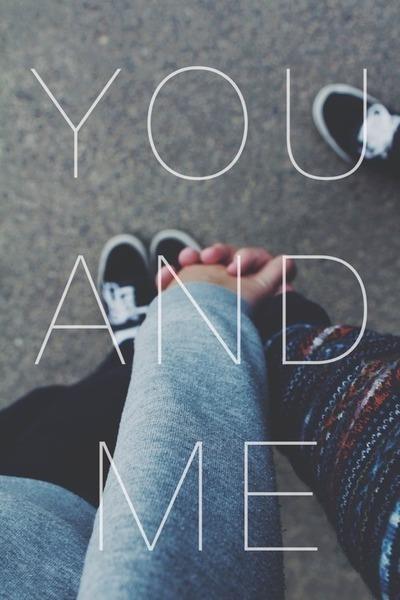 you and me.