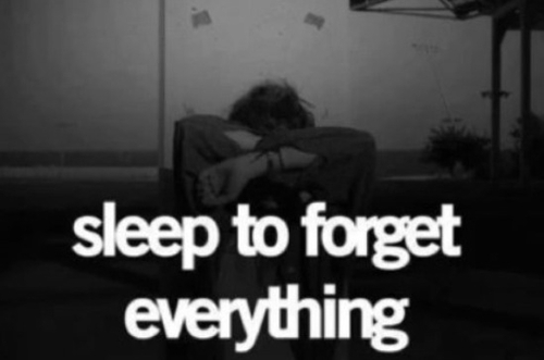 SLEEP TO FORGET EVERYTHING